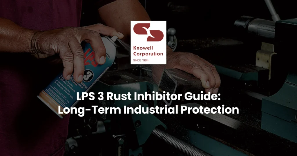 LPS 3 Rust Inhibitor Guide: Long-Term Industrial Protection
