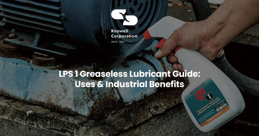 LPS 1 Greaseless Lubricant Guide: Uses & Industrial Benefits