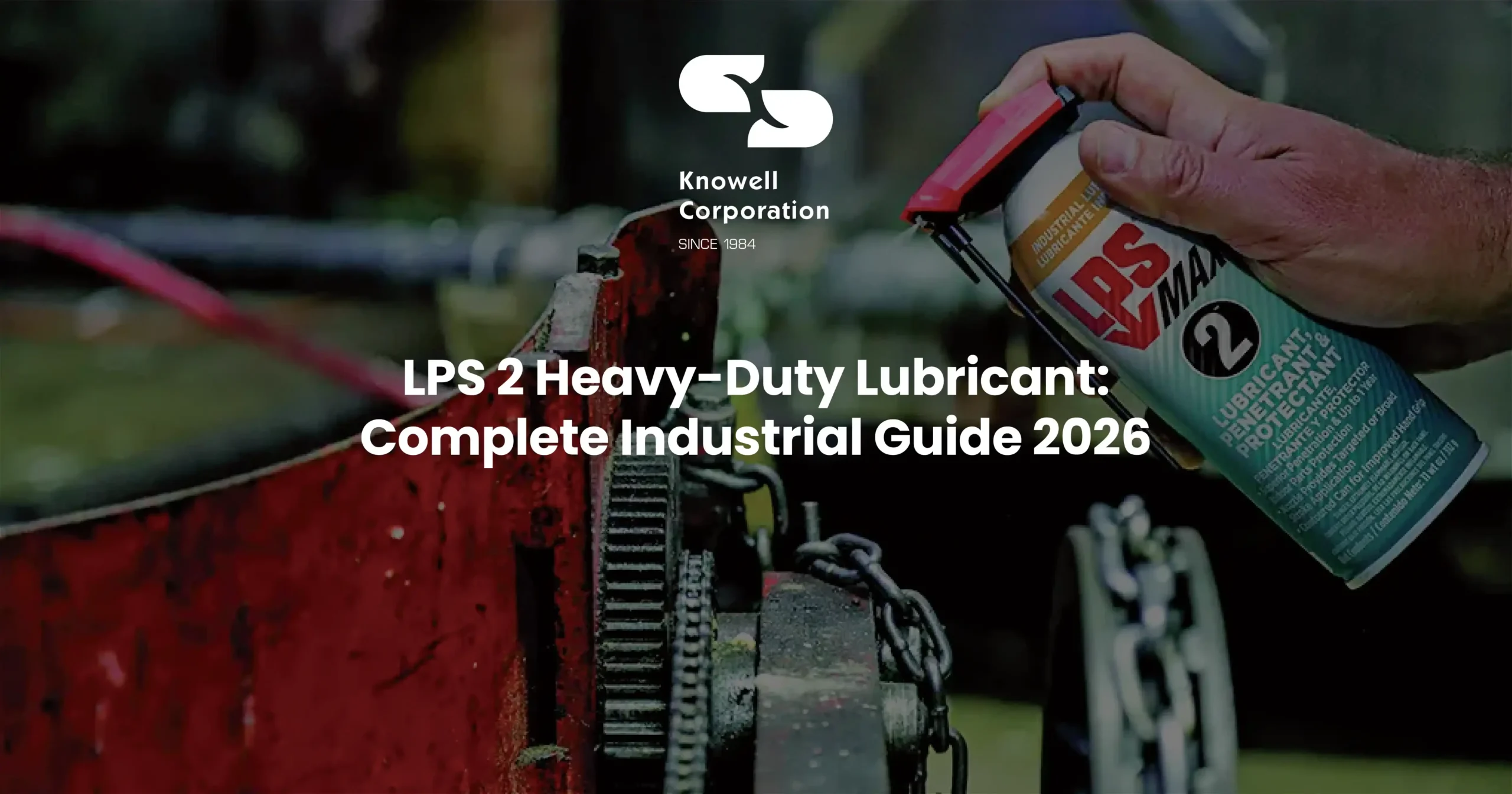 LPS 2 Heavy-Duty Lubricant: Complete Industrial Guide 2026